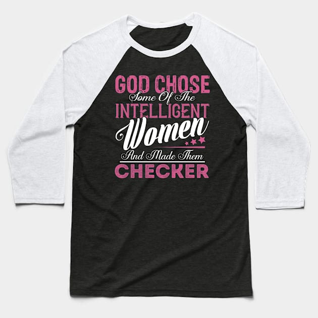 God Chose Some of the Intelligent Women and Made Them Checker Baseball T-Shirt by Nana Store